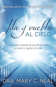 portada Ida y Vuelta Al Cielo : Una Historia Verdadera