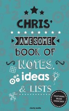 portada Chris' Awesome Book Of Notes, Lists & Ideas: Featuring brain exercises! (en Inglés)