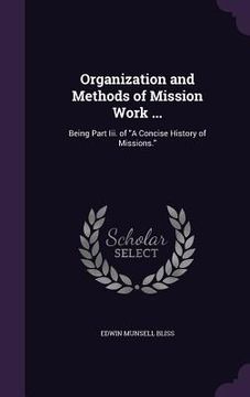 portada Organization and Methods of Mission Work ...: Being Part Iii. of "A Concise History of Missions." (in English)