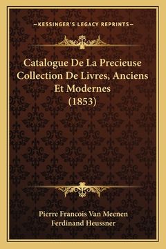 portada Catalogue De La Precieuse Collection De Livres, Anciens Et Modernes (1853) (en Francés)