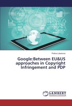 portada Google:Between EU&US approaches in Copyright Infringement and PDP