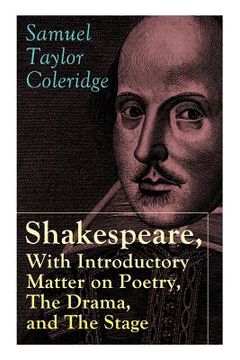 portada Shakespeare, With Introductory Matter on Poetry, The Drama, and The Stage by S.T. Coleridge: Coleridge's Essays and Lectures on Shakespeare and Other