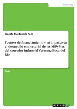 portada Fuentes de financiamiento y su impacto en el desarrollo empresarial de las MiPyMes del corredor industrial Veracruz-Boca del Río