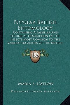 portada popular british entomology: containing a familiar and technical description of the insects most common to the various localities of the british is (en Inglés)