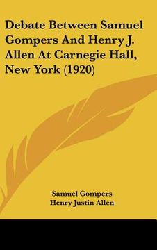 portada debate between samuel gompers and henry j. allen at carnegie hall, new york (1920)