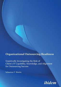 portada Organizational Outsourcing Readiness. Empirically Investigating the Role of Clients it Capability, Knowledge, and Alignment for Outsourcing Success (en Inglés)