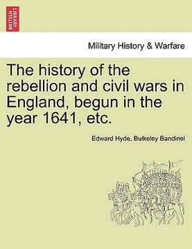portada the history of the rebellion and civil wars in england, begun in the year 1641, etc. (in English)
