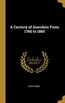 portada A Century of Anecdote From 1760 to 1860