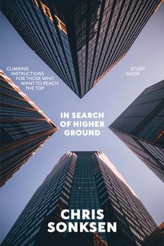 portada In Search of Higher Ground Study Guide: Climbing instructions for those who want to reach the top (en Inglés)