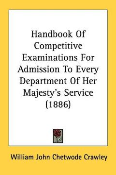 portada handbook of competitive examinations for admission to every department of her majesty's service (1886) (en Inglés)