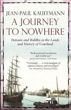 portada A Journey to Nowhere: Among the Lands and History of Courland
