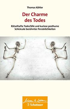 portada Der Charme des Todes: Rätselhafte Todesfälle und Kuriose Posthume Schicksale Berühmter Persönlichkeiten (Wissen & Leben) (en Alemán)