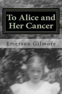 portada To Alice and Her Cancer: A Chronicle