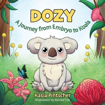 portada Dozy: A Journey from Embryo to Koala (en Inglés)