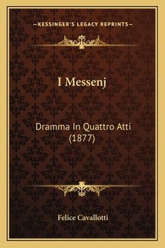 portada I Messenj: Dramma In Quattro Atti (1877) (in Italian)