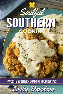 portada Soulful Southern Cooking: Favorite Southern Comfort Food Recipes (en Inglés)