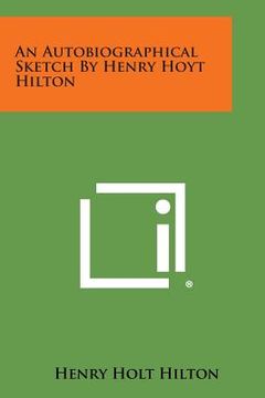 portada An Autobiographical Sketch by Henry Hoyt Hilton