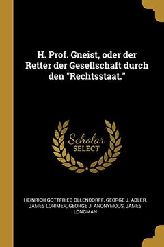 portada H. Prof. Gneist, Oder Der Retter Der Gesellschaft Durch Den Rechtsstaat. (en Alemán)