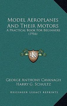 portada model aeroplanes and their motors: a practical book for beginners (1916) (en Inglés)
