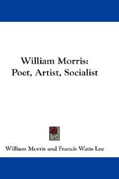 portada william morris: poet, artist, socialist (en Inglés)