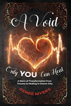 portada A Void Only YOU Can Heal: A Story of Transformation from Trauma to Healing in Charm City (en Inglés)