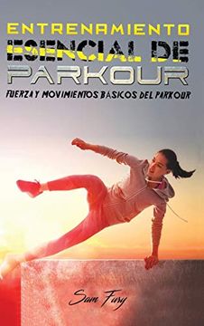 portada Entrenamiento Esencial de Parkour: Fuerza y Movimientos Básicos del Parkour: 2 (Acondicionamiento Físico Para la Supervivencia)