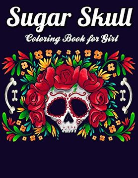 portada Sugar Skull Coloring Book for Girl: Best Coloring Book With Beautiful Gothic Women,Fun Skull Designs and Easy Patterns for Relaxation 
