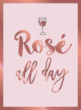 portada Rosé All Day: Recipes, Quotes and Statements for Rosé Lovers