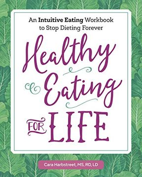 portada Healthy Eating for Life: An Intuitive Eating Workbook to Stop Dieting Forever (en Inglés)