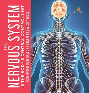 portada The Nervous System is the Body'S Central Control Unit | Body Organs Book Grade 4 | Children'S Anatomy Books 