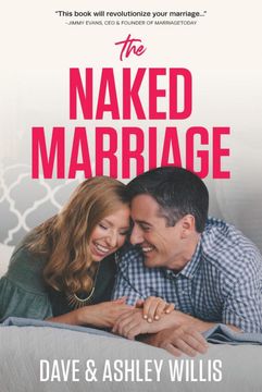 portada The Naked Marriage: Undressing the Truth About Sex, Intimacy and Lifelong Love 