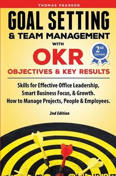 portada Goal Setting & Team Management With okr - Objectives and key Results: Skills for Effective Office Leadership, Smart Business Focus, & Growth. How to Manage Projects, People & Employees. 2nd Edition (en Inglés)