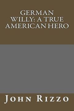 portada German Willy: : A True American Hero (in English)