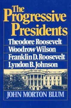 portada the progressive presidents: roosevelt, wilson, roosevelt, johnson
