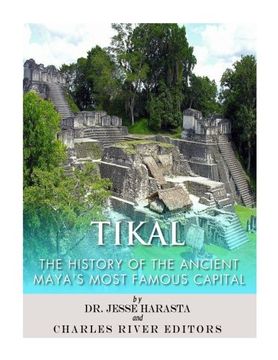 portada Tikal: The History of the Ancient Maya’s Famous Capital