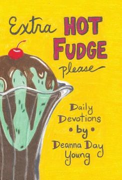 portada Extra Hot Fudge Please: Daily Devotions (en Inglés)