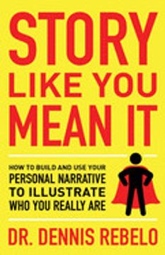portada Story Like you Mean it: How to Build and use Your Personal Narrative to Illustrate who you Really are (in English)