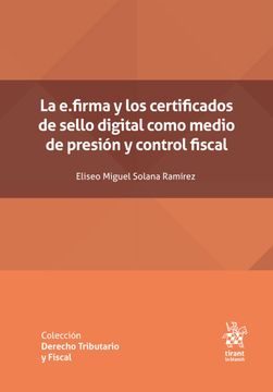 portada La E. Firma y los Certificados de Sello Digital Como Medio de Presión y Control Fiscal