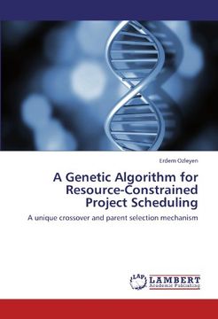 portada A Genetic Algorithm for Resource-Constrained Project Scheduling: A unique crossover and parent selection mechanism