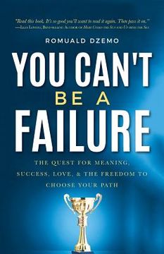 portada You Can't Be a Failure: The Quest for Meaning, Success, Love, & the Freedom to Choose Your Path (en Inglés)