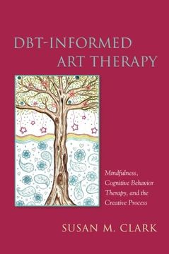 portada DBT-Informed Art Therapy: Mindfulness, Cognitive Behavior Therapy, and the Creative Process