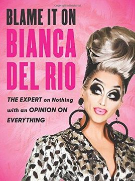 portada Blame it on Bianca del Rio: The Expert on Nothing With an Opinion on Everything (in English)