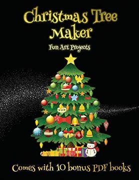 portada Fun art Projects (Christmas Tree Maker): This Book can be Used to Make Fantastic and Colorful Christmas Trees. This Book Comes With a Collection of. Make an Excellent Start to his (en Inglés)