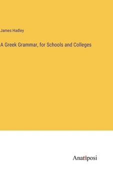 portada A Greek Grammar, for Schools and Colleges