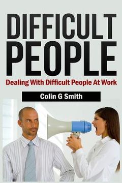portada Difficult People: Dealing With Difficult People At Work (en Inglés)