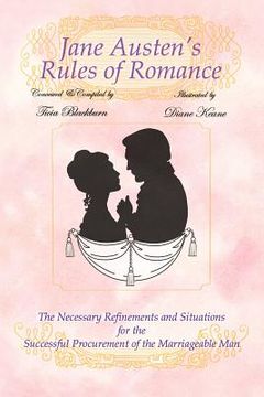 portada jane austen's rules of romance: the necessary refinements and situations for the successful procurement of the marriageable man (en Inglés)