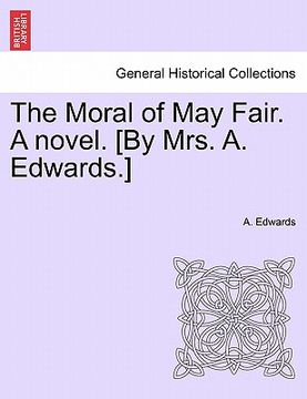 portada the moral of may fair. a novel. [by mrs. a. edwards.] (en Inglés)
