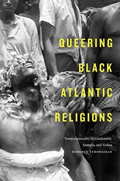 portada Queering Black Atlantic Religions: Transcorporeality in Candomblé, Santería, and Vodou (Religious Cultures of African and African Diaspora People) (in English)