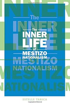 portada The Inner Life of Mestizo Nationalism (Cultural Studies of the Americas) (en Inglés)