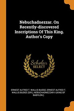 portada Nebuchadnezzar. On Recently-Discovered Inscriptions of This King. Author'S Copy (en Inglés)